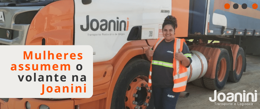Joanini Transportes contrata sua primeira mulher motorista e abre as portas para mais mulheres assumirem o volante