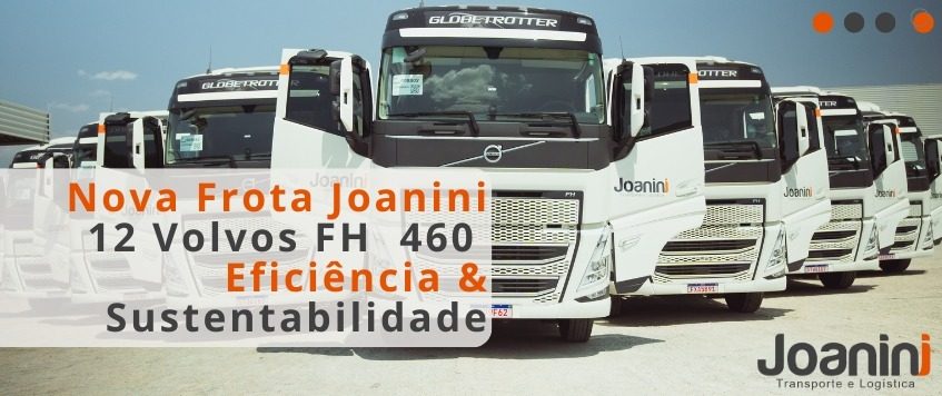 Joanini expande sua frota com 12 Novos Caminhões Volvo FH 460 para atender à sua crescente demanda de operação