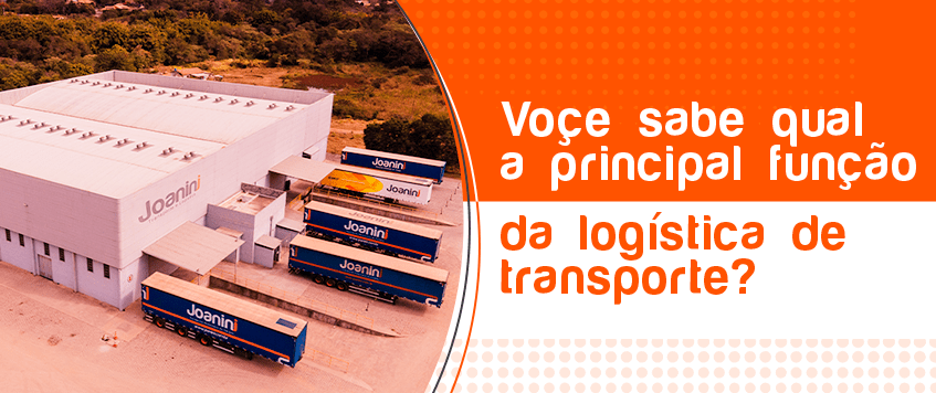 Você sabe qual a principal função da logística de transporte?